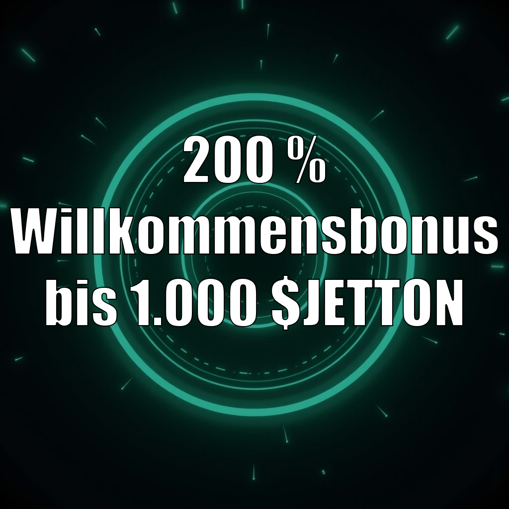 200 % Willkommensbonus bis 1.000 $JETTON