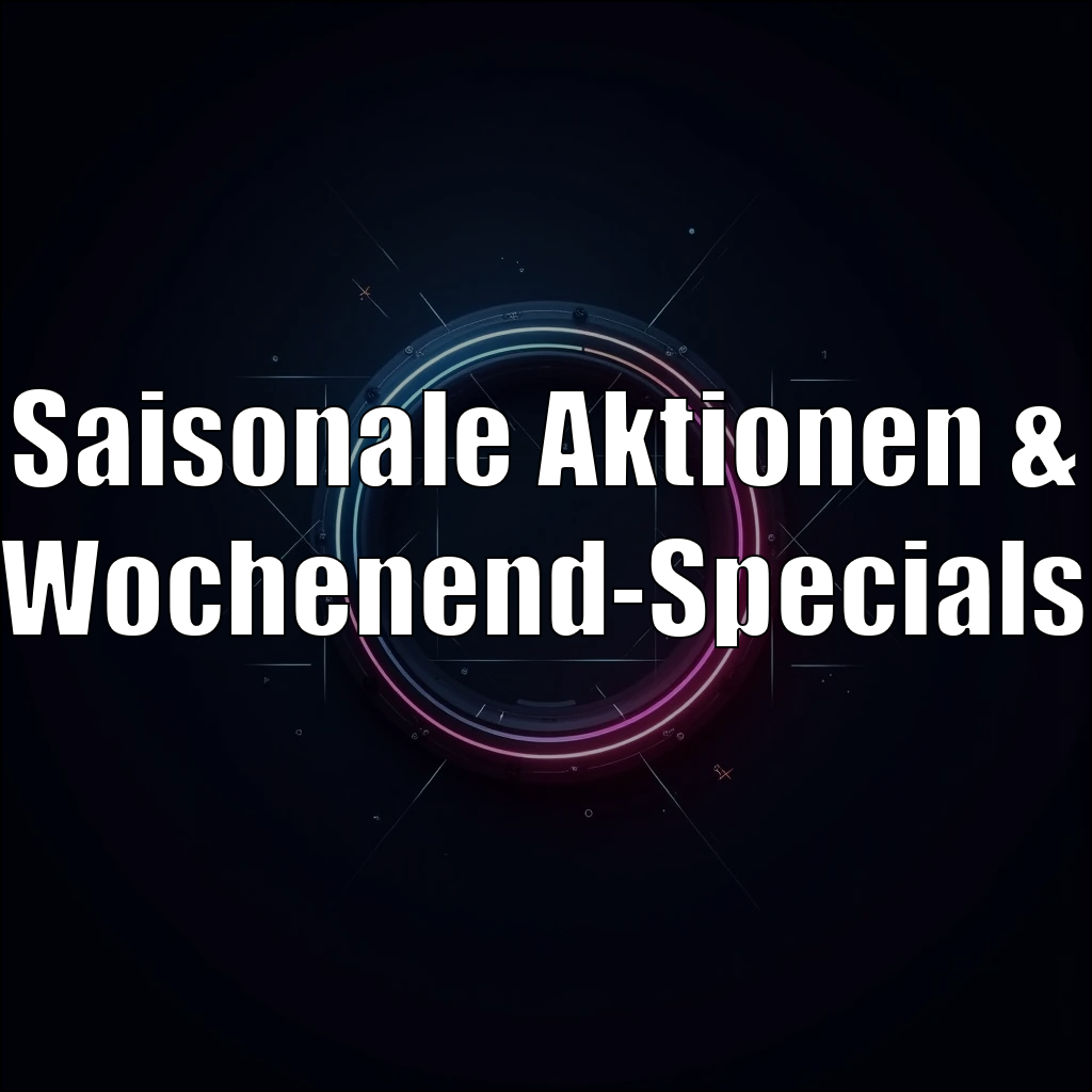 Saisonale Aktionen & Wochenend-Specials